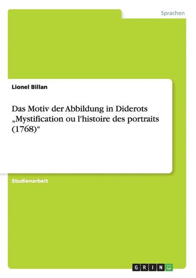 bokomslag Das Motiv Der Abbildung in Diderots 'Mystification Ou L'Histoire Des Portraits (1768)'