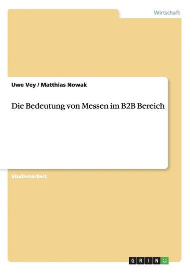 Uwe Vey, Matthias Nowak - Bedeutung von Messen im B2B Bereich, Häftad