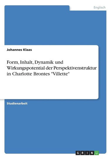 bokomslag Form, Inhalt, Dynamik und Wirkungspotential der Perspektivenstruktur in Charlotte Brontes Villette