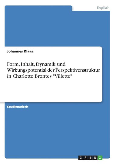 bokomslag Form, Inhalt, Dynamik und Wirkungspotential der Perspektivenstruktur in Charlotte Brontes "Villette"