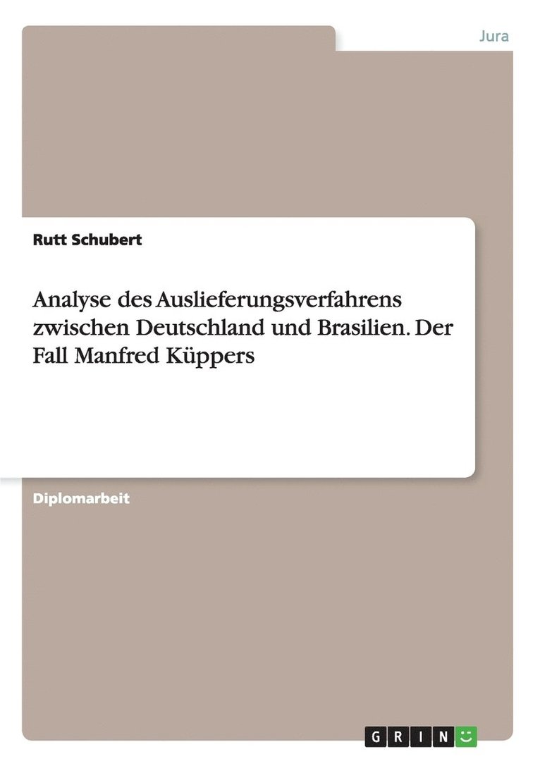 Analyse des Auslieferungsverfahrens zwischen Deutschland und Brasilien. Der Fall Manfred Kuppers 1