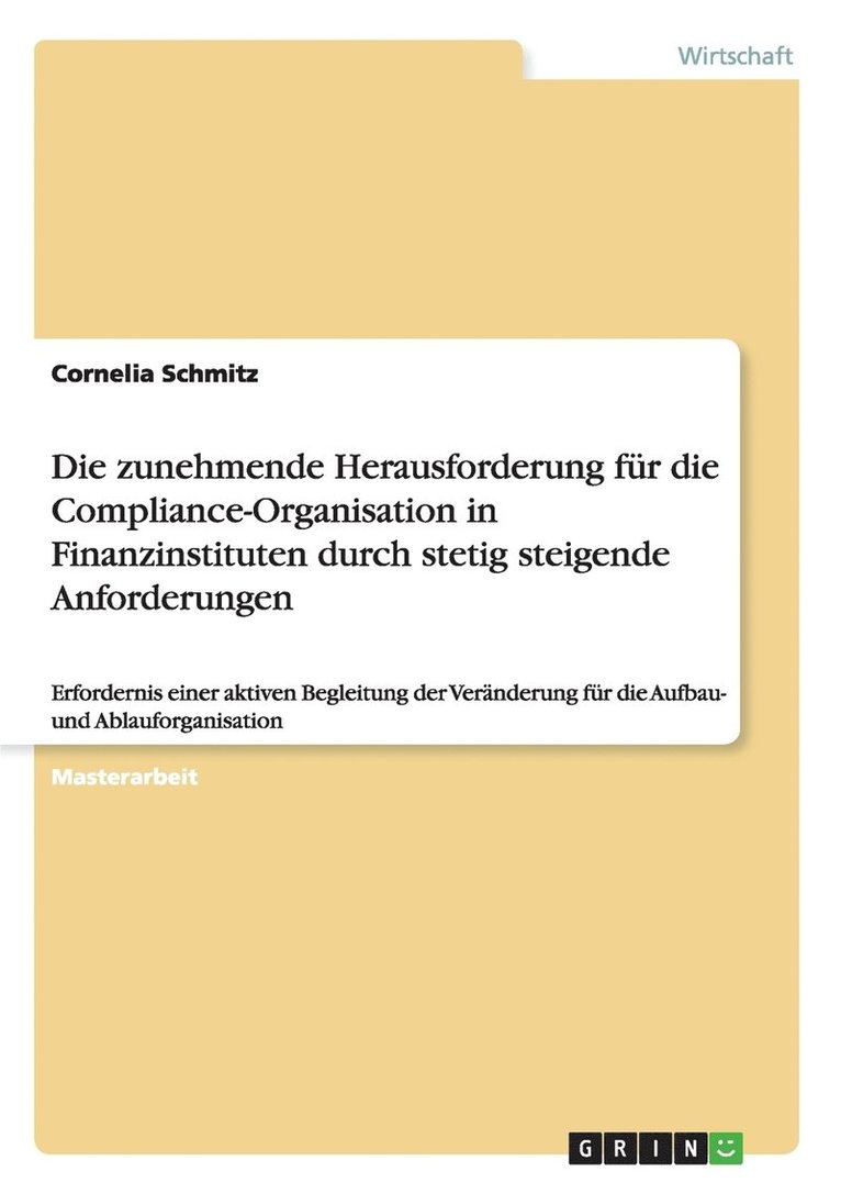 Cornelia Schmitz - zunehmende Herausforderung für die Compliance-Organisation in Finanzinstituten durch stetig steigende Anforderungen, Häftad