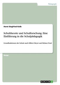 bokomslag Schultheorie Und Schulforschung. Eine Einfuhrung in Die Schulpadagogik