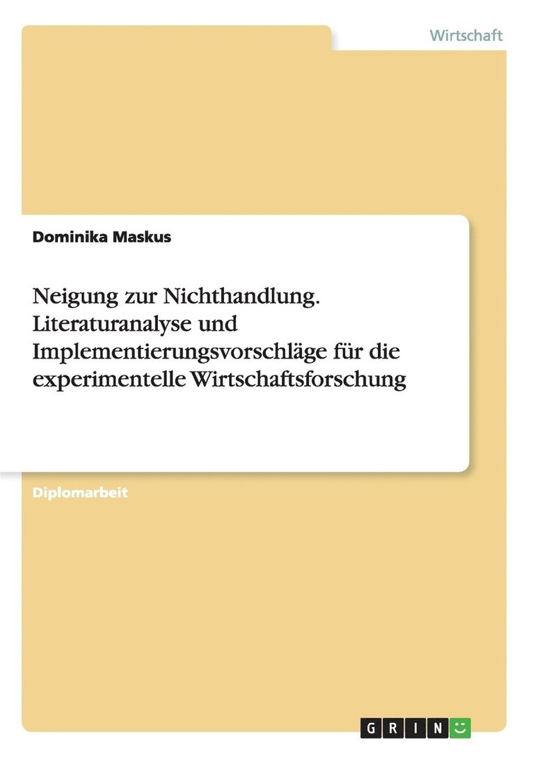 Neigung zur Nichthandlung. Literaturanalyse und Implementierungsvorschlage fur die experimentelle Wirtschaftsforschung 1