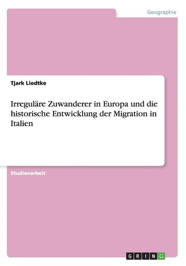 bokomslag Irreguläre Zuwanderer in Europa und die historische Entwicklung der Migration in Italien