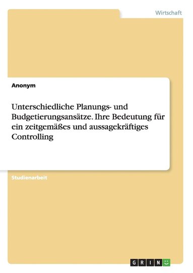 bokomslag Unterschiedliche Planungs- und Budgetierungsansätze. Ihre Bedeutung für ein zeitgemäßes und aussagekräftiges Controlling
