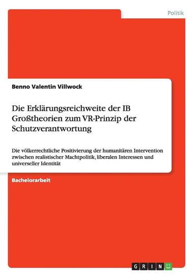 bokomslag Die Erklrungsreichweite der IB Grotheorien zum VR-Prinzip der Schutzverantwortung