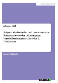 bokomslag Enigma. Mechanische und mathematische Funktionsweise der bekanntesten Verschlüsselungsmaschine des 2. Weltkrieges