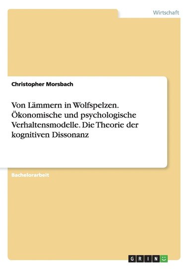 bokomslag Von Lmmern in Wolfspelzen. konomische und psychologische Verhaltensmodelle. Die Theorie der kognitiven Dissonanz