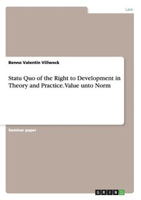 bokomslag Statu Quo of the Right to Development in Theory and Practice. Value unto Norm