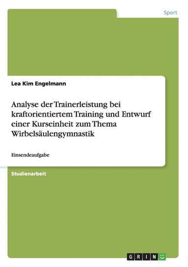 bokomslag Analyse der Trainerleistung bei kraftorientiertem Training und Entwurf einer Kurseinheit zum Thema Wirbelsaulengymnastik