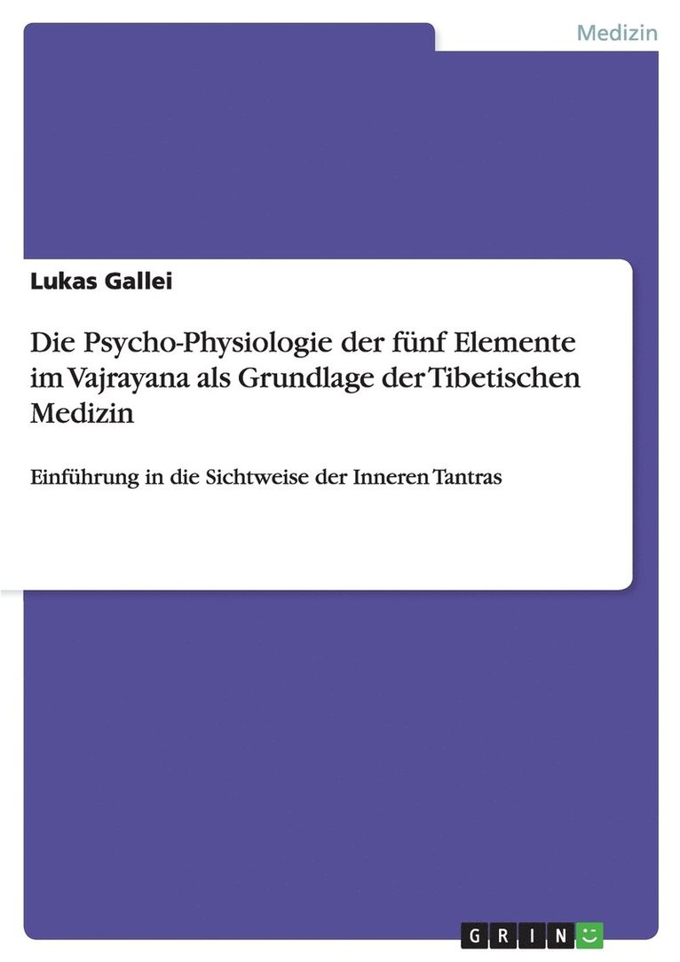 Die Psycho-Physiologie der fnf Elemente im Vajrayana als Grundlage der Tibetischen Medizin 1