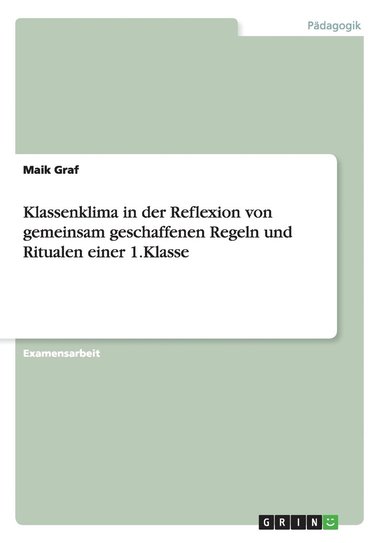 bokomslag Klassenklima in der Reflexion von gemeinsam geschaffenen Regeln und Ritualen einer 1.Klasse