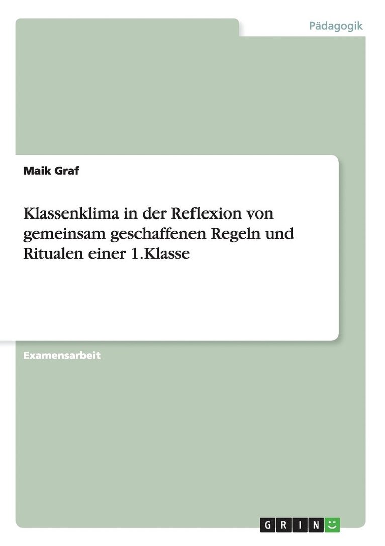 Klassenklima in der Reflexion von gemeinsam geschaffenen Regeln und Ritualen einer 1.Klasse 1