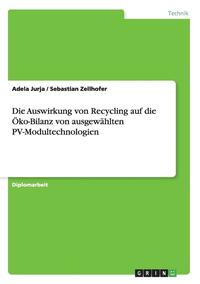 bokomslag Die Auswirkung von Recycling auf die ko-Bilanz von ausgewhlten PV-Modultechnologien