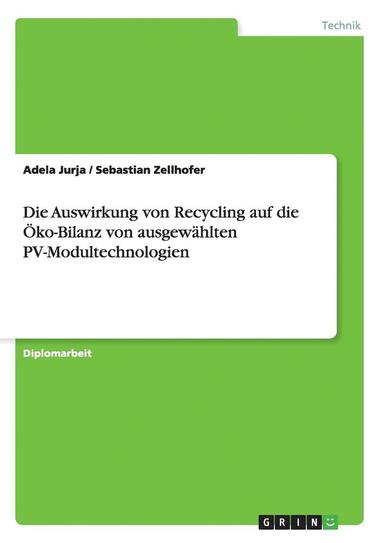 bokomslag Die Auswirkung von Recycling auf die ko-Bilanz von ausgewhlten PV-Modultechnologien