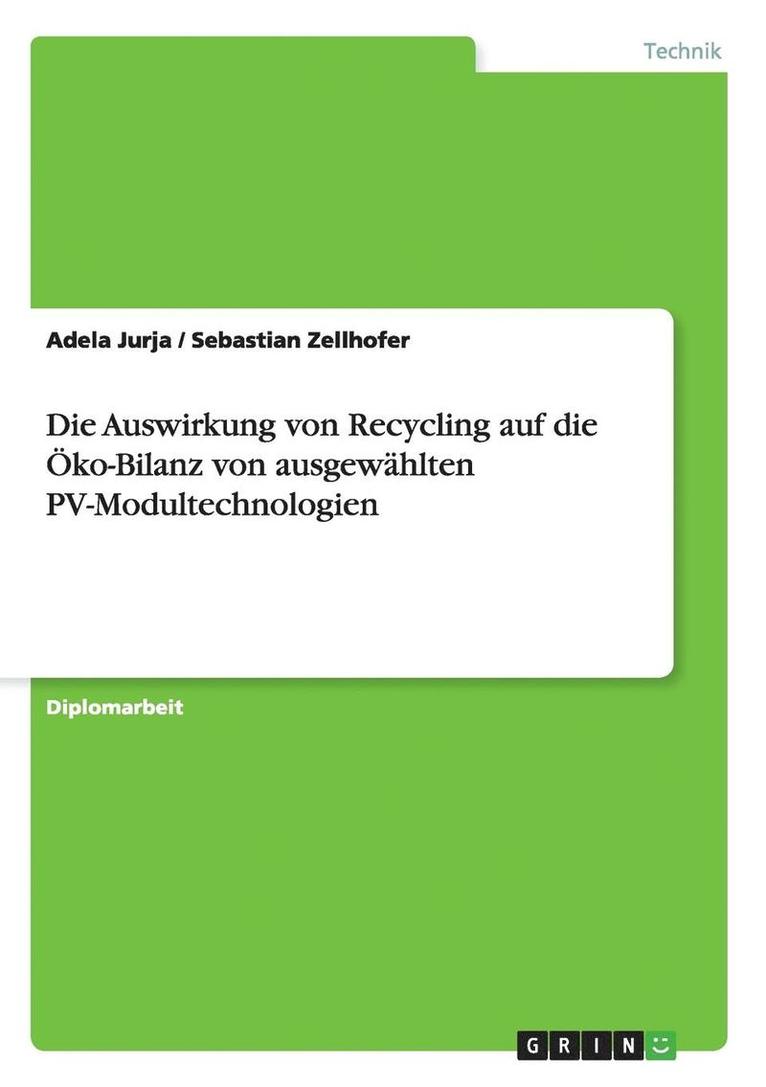 Die Auswirkung von Recycling auf die OEko-Bilanz von ausgewahlten PV-Modultechnologien 1