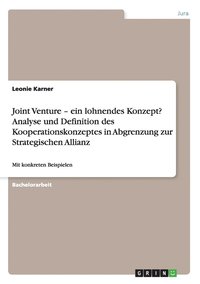 bokomslag Joint Venture - ein lohnendes Konzept? Analyse und Definition des Kooperationskonzeptes in Abgrenzung zur Strategischen Allianz