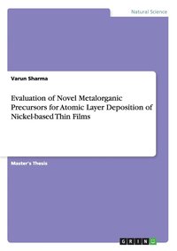bokomslag Evaluation of Novel Metalorganic Precursors for Atomic Layer Deposition of Nickel-based Thin Films