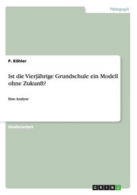 bokomslag Ist die Vierjährige Grundschule ein Modell ohne Zukunft?