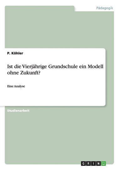 bokomslag Ist die Vierjährige Grundschule ein Modell ohne Zukunft?