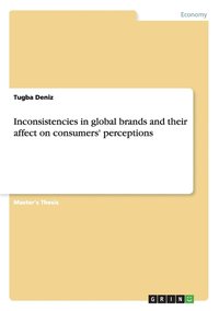 bokomslag Inconsistencies in global brands and their affect on consumers' perceptions