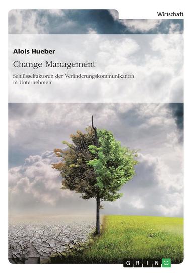 bokomslag Change Management. Schlusselfaktoren Der Veranderungskommunikation in Unternehmen