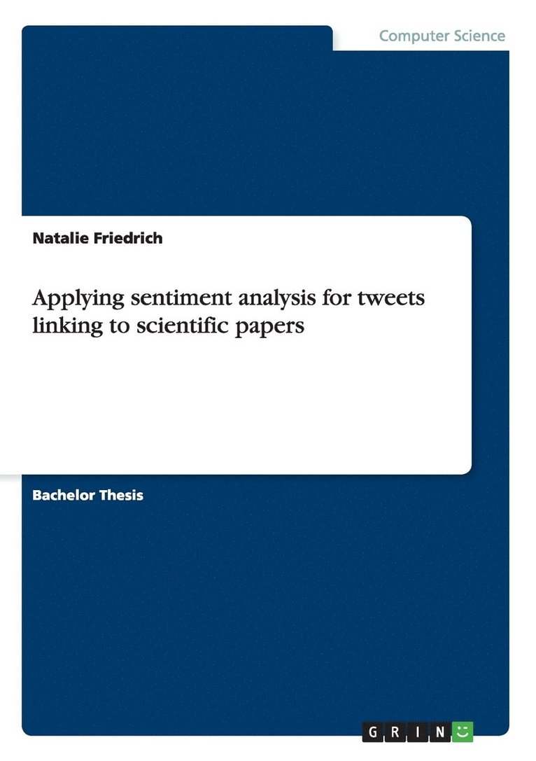 Applying sentiment analysis for tweets linking to scientific papers 1