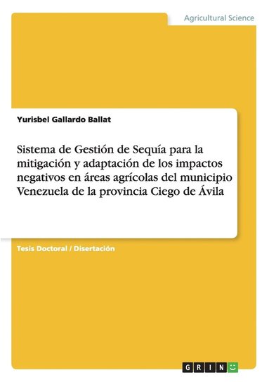 bokomslag Sistema de Gestin de Sequa para la mitigacin y adaptacin de los impactos negativos en reas agrcolas del municipio Venezuela de la provincia Ciego de vila