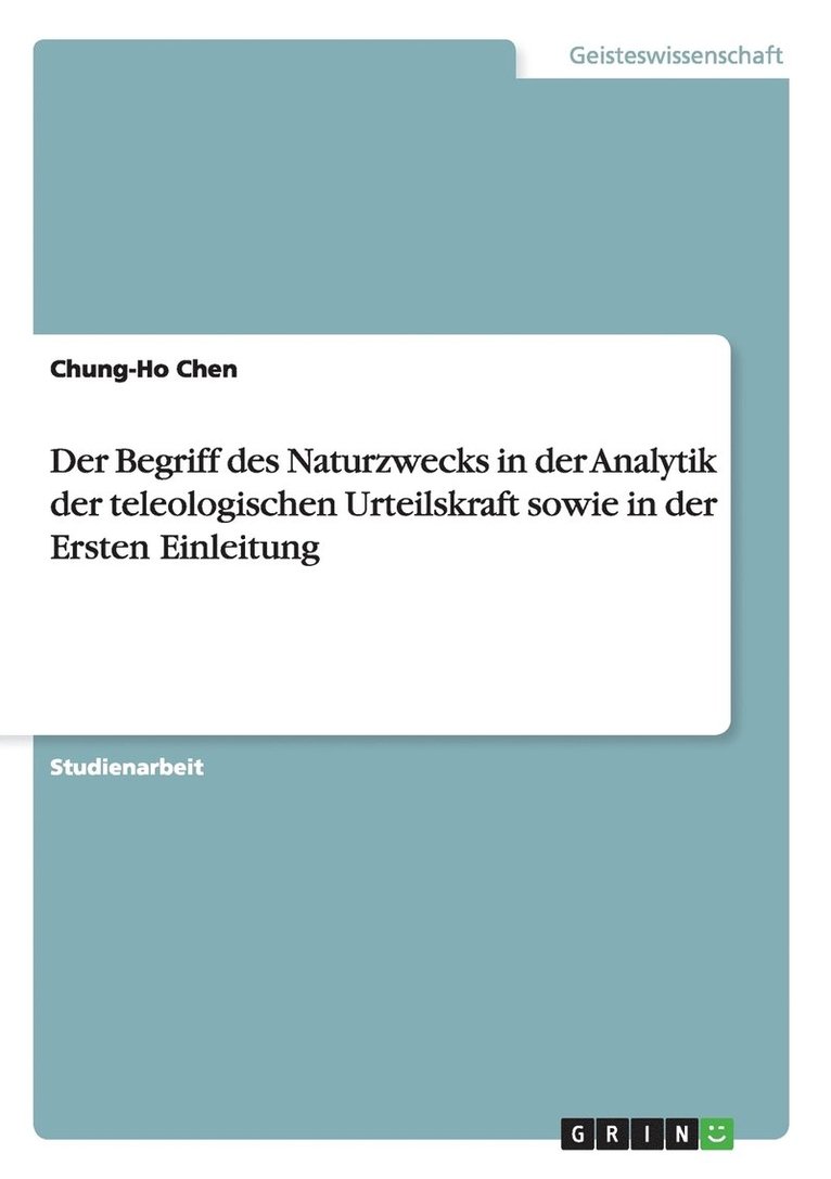 Chung-Ho Chen - Begriff des Naturzwecks in der Analytik der teleologischen Urteilskraft sowie in der Ersten Einleitung, Häftad