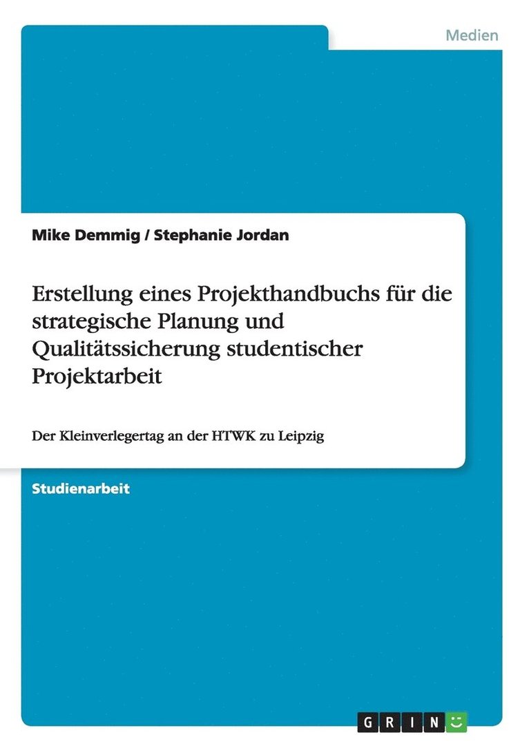 Mike Demmig, Stephanie Jordan - Erstellung eines Projekthandbuchs für die strategische Planung und Qualitätssicherung studentischer Projektarbeit, Häftad