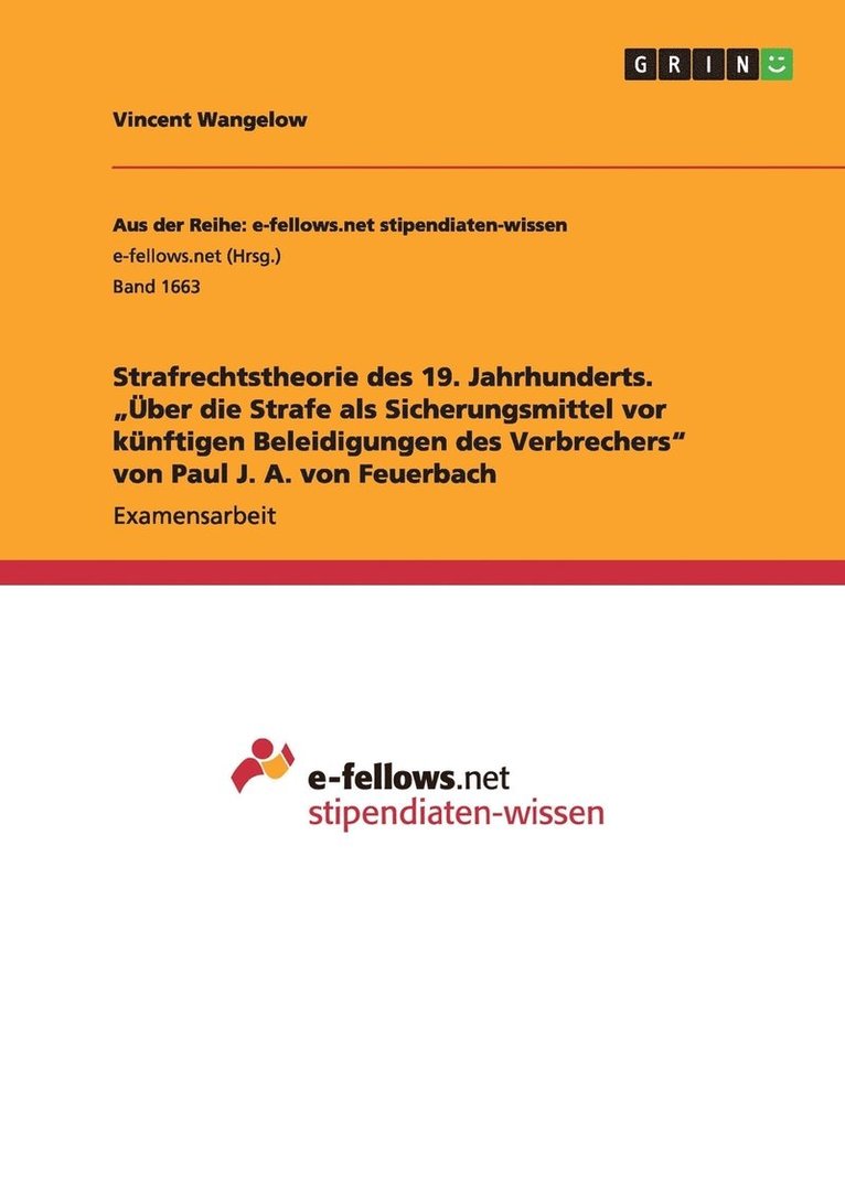 Strafrechtstheorie des 19. Jahrhunderts. &quot;ber die Strafe als Sicherungsmittel vor knftigen Beleidigungen des Verbrechers&quot; von Paul J. A. von Feuerbach 1