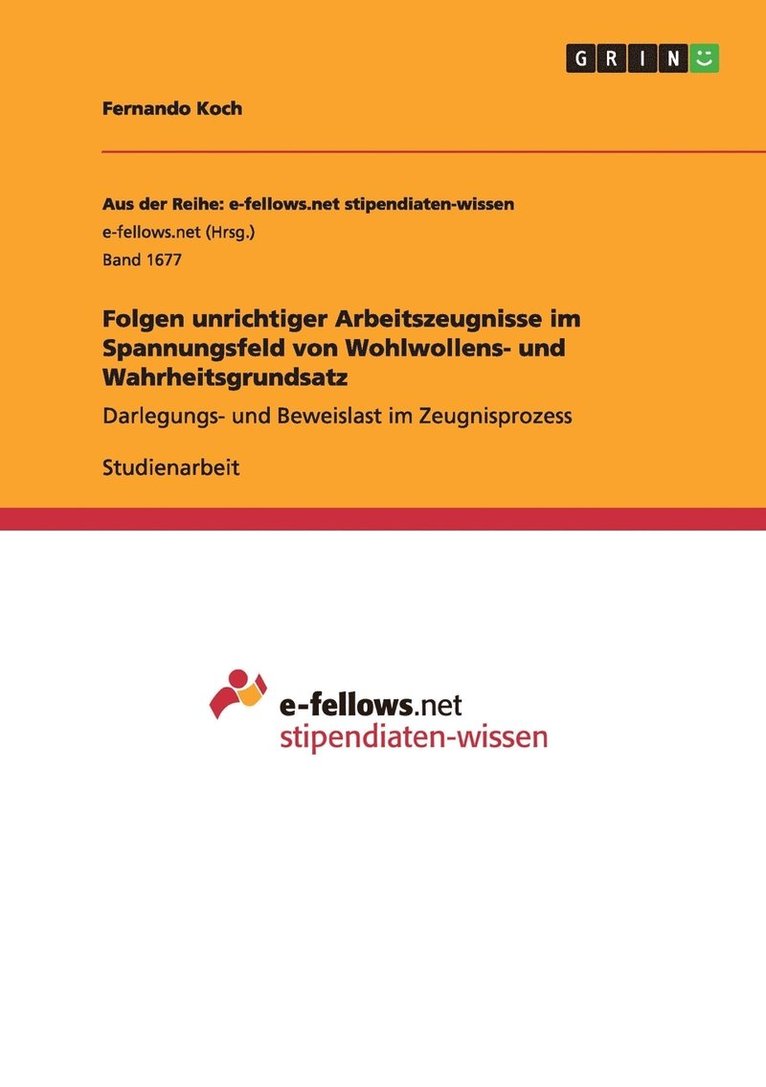 Folgen unrichtiger Arbeitszeugnisse im Spannungsfeld von Wohlwollens- und Wahrheitsgrundsatz 1