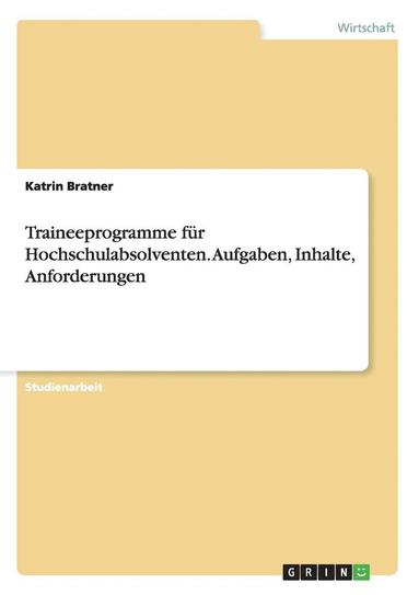 bokomslag Traineeprogramme fr Hochschulabsolventen. Aufgaben, Inhalte, Anforderungen