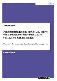 bokomslag Personalmanagement. Binden und fhren von Krankenhauspersonal in Zeiten staatlicher Sparmanahmen