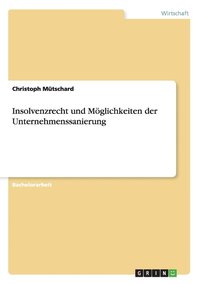 bokomslag Insolvenzrecht und Möglichkeiten der Unternehmenssanierung
