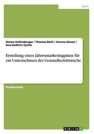 bokomslag Erstellung eines Jahresmarketingplans fr ein Unternehmen der Gesundheitsbranche