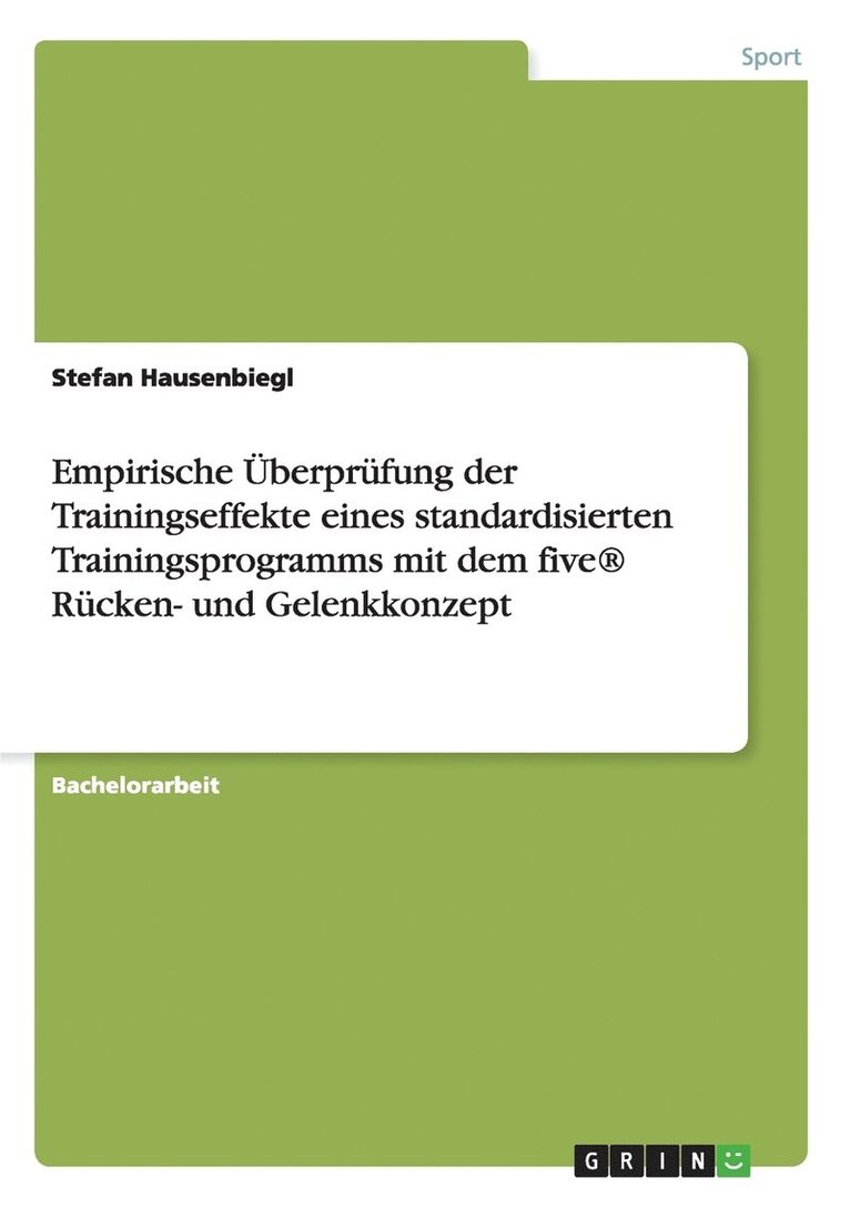 Stefan Hausenbiegl - Empirische Überprüfung der Trainingseffekte eines standardisierten Trainingsprogramms mit dem five(R) Rücken- und Gelenkkonzept, Häftad