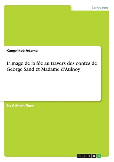 bokomslag L'image de la fée au travers des contes de George Sand et Madame d'Aulnoy