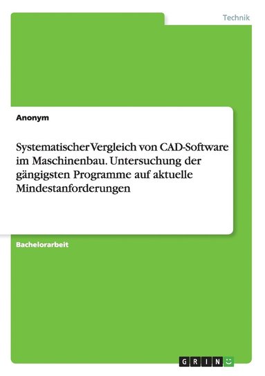 bokomslag Systematischer Vergleich von CAD-Software im Maschinenbau. Untersuchung der gängigsten Programme auf aktuelle Mindestanforderungen