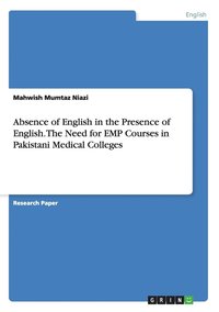 bokomslag Absence of English in the Presence of English. The Need for EMP Courses in Pakistani Medical Colleges