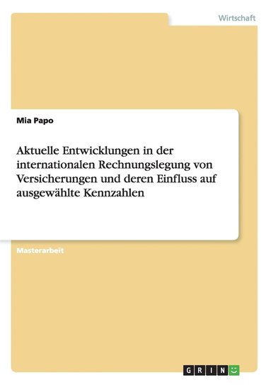 bokomslag Aktuelle Entwicklungen in der internationalen Rechnungslegung von Versicherungen und deren Einfluss auf ausgewhlte Kennzahlen