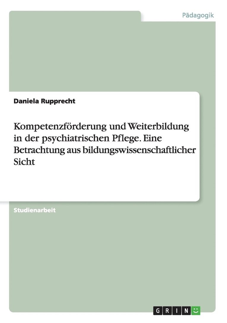 Kompetenzfrderung und Weiterbildung in der psychiatrischen Pflege. Eine Betrachtung aus bildungswissenschaftlicher Sicht 1