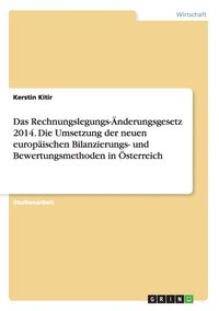 bokomslag Das Rechnungslegungs-nderungsgesetz 2014. Die Umsetzung der neuen europischen Bilanzierungs- und Bewertungsmethoden in sterreich