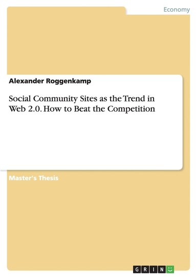 bokomslag Social Community Sites as the Trend in Web 2.0. How to Beat the Competition