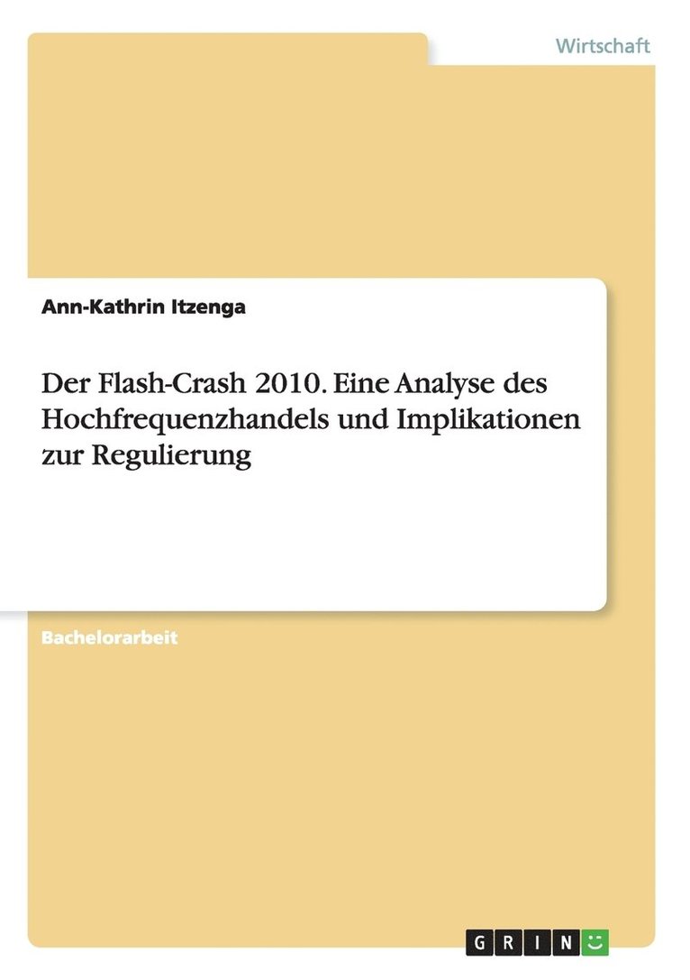 Der Flash-Crash 2010. Eine Analyse des Hochfrequenzhandels und Implikationen zur Regulierung 1