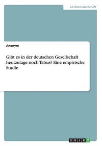 bokomslag Gibt es in der deutschen Gesellschaft heutzutage noch Tabus? Eine empirische Studie