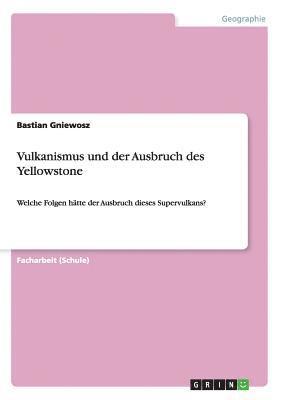 Vulkanismus und der Ausbruch des Yellowstone 1