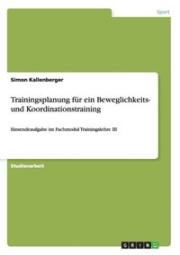 bokomslag Trainingsplanung fr ein Beweglichkeits- und Koordinationstraining