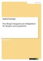 bokomslag Post Merger Integration ALS Erfolgsfaktor Bei Mergers and Acquisitions